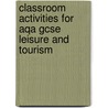 Classroom Activities For Aqa Gcse Leisure And Tourism door Catherine Carden