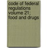 Code of Federal Regulations Volume 21; Food and Drugs by United States Office of Register