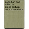 Cognition and Affect in Cross-Cultural Communications door Mekonnen Hailemariam