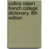 Collins Robert French College Dictionary, 8th Edition door HarperCollins Publishers