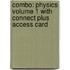 Combo: Physics Volume 1 with Connect Plus Access Card