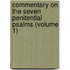 Commentary on the Seven Penitential Psalms (Volume 1)
