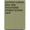 Common Culture Plus New MyCompLab Student Access Card door Michael Petracca