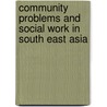 Community Problems and Social Work in South East Asia door Peter Hodge
