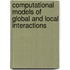 Computational Models of Global and Local Interactions