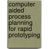 Computer Aided Process Planning for Rapid Prototyping door Sarang Pande