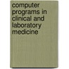 Computer Programs in Clinical and Laboratory Medicine by D. John Doyle