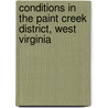 Conditions in the Paint Creek District, West Virginia door United States Committee On Education And Labor