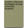 Condom influence strategies among university students door Tsepang Majara