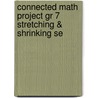 Connected Math Project Gr 7 Stretching & Shrinking Se door James T. Fey