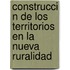 Construcci N de Los Territorios En La Nueva Ruralidad