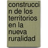 Construcci N de Los Territorios En La Nueva Ruralidad door Marcelo Pinochet Ayala