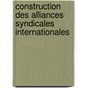 Construction des alliances syndicales internationales by Mélanie Dufour-Poirier
