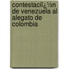 Contestaciï¿½N De Venezuela Al Alegato De Colombia by Julin Viso