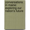 Conversations in Maine: Exploring Our Nation's Future door James Boggs