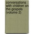 Conversations with Children on the Gospels (Volume 2)