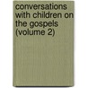 Conversations with Children on the Gospels (Volume 2) door Amos Bronson Alcott