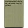 Conversations-Lexikon Der Neuesten Zeit Und Literatur by F.A. Brockhaus Verlag Leipzig