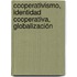 Cooperativismo, Identidad Cooperativa, Globalización