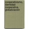 Cooperativismo, Identidad Cooperativa, Globalización by Consuelo Estrella Izquierdo Albert
