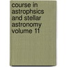 Course in Astrophsics and Stellar Astronomy Volume 11 door B.P. Gerasimovich