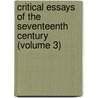 Critical Essays of the Seventeenth Century (Volume 3) by Joel Elias Spingarn