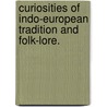 Curiosities of Indo-European Tradition and Folk-Lore. door Walter Keating Kelly