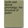 Cyclic And Lexical Phonology: The Structure Of Polish door Jerzy Rubach