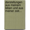 Darstellungen Aus Meinem Leben Und Aus Meiner Zeit... by Friedrich Karl Von Strombeck