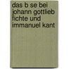 Das B Se Bei Johann Gottlieb Fichte Und Immanuel Kant by Nina Strehle