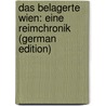 Das Belagerte Wien: Eine Reimchronik (German Edition) door [Mertens Ludwig