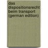 Das Dispositionsrecht Beim Transport (German Edition) door Vogel Leo