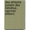 Das Ethische System Des Helvétius . (German Edition) door Arnd Wolfgang