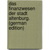 Das Finanzwesen Der Stadt Altenburg. (German Edition) by Veit Rudolf