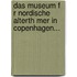 Das Museum F R Nordische Alterth Mer in Copenhagen...