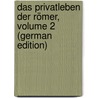 Das Privatleben Der Römer, Volume 2 (German Edition) door Joachim Marquardt Karl