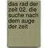 Das Rad der Zeit 02. Die Suche nach dem Auge der Zeit