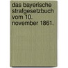 Das bayerische Strafgesetzbuch vom 10. November 1861. door Joseph Cölestin Erdle