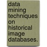 Data Mining Techniques on Historical Image Databases. door Xiaoyue Wang