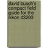 David Busch's Compact Field Guide for the Nikon D3200