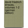 David Friedrich Strauss, Volumes 1-2 (German Edition) door Ziegler Theobald