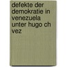 Defekte Der Demokratie in Venezuela Unter Hugo Ch Vez door Benjamin Reichenbach