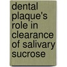 Dental Plaque's Role in Clearance of Salivary Sucrose door Uma Dixit