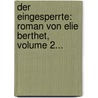 Der Eingesperrte: Roman Von Elie Berthet, Volume 2... door lie Berthet
