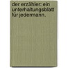 Der Erzähler: Ein Unterhaltungsblatt für Jedermann. door Onbekend
