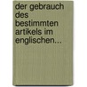 Der Gebrauch Des Bestimmten Artikels Im Englischen... door Friedrich Schilling
