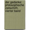 Der Gedanke: Philosophische Zeitschrift, Vierter Band door Karl Ludwig Michelet