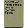 Der Graf Von Monte Christo, Volume 1 (German Edition) door Dumas Alexandre