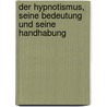 Der Hypnotismus, seine Bedeutung und seine Handhabung door August Forel