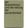 Der Illusionismus und die Rettung der Persönlichkeit door Oskar Panizza